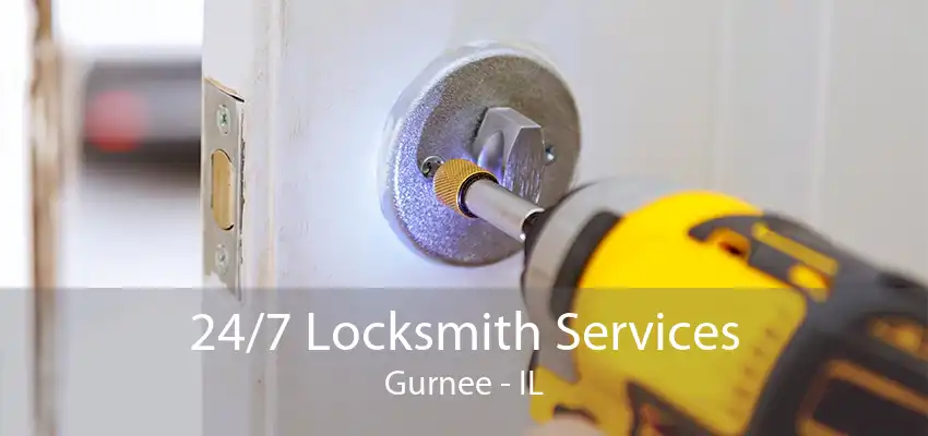 24/7 Locksmith Services Gurnee - IL