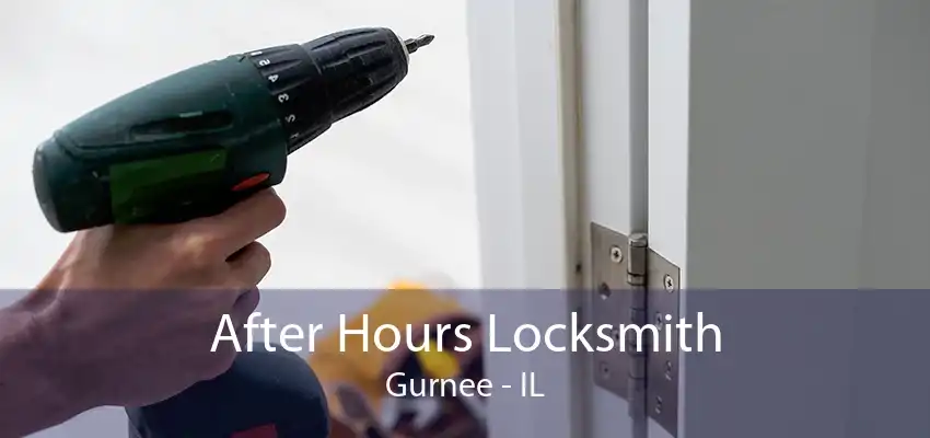 After Hours Locksmith Gurnee - IL