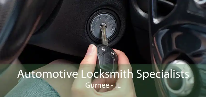 Automotive Locksmith Specialists Gurnee - IL