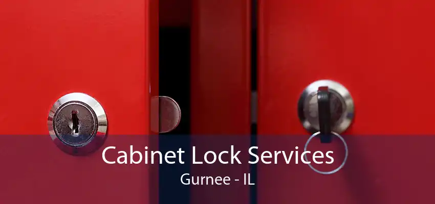 Cabinet Lock Services Gurnee - IL