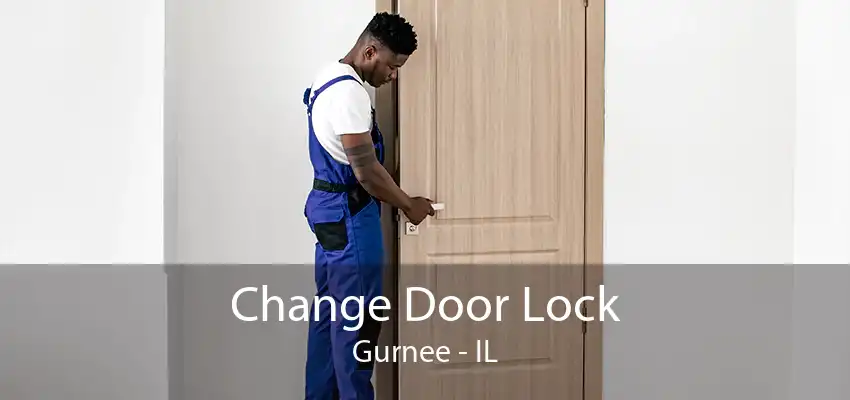 Change Door Lock Gurnee - IL