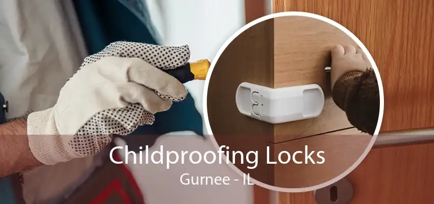 Childproofing Locks Gurnee - IL