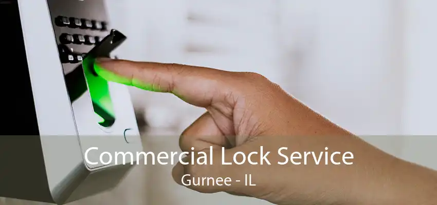 Commercial Lock Service Gurnee - IL