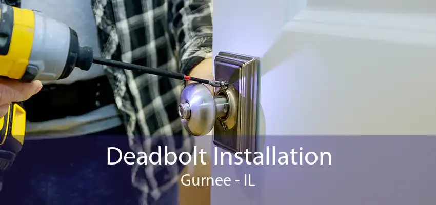 Deadbolt Installation Gurnee - IL