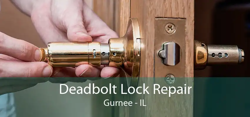 Deadbolt Lock Repair Gurnee - IL