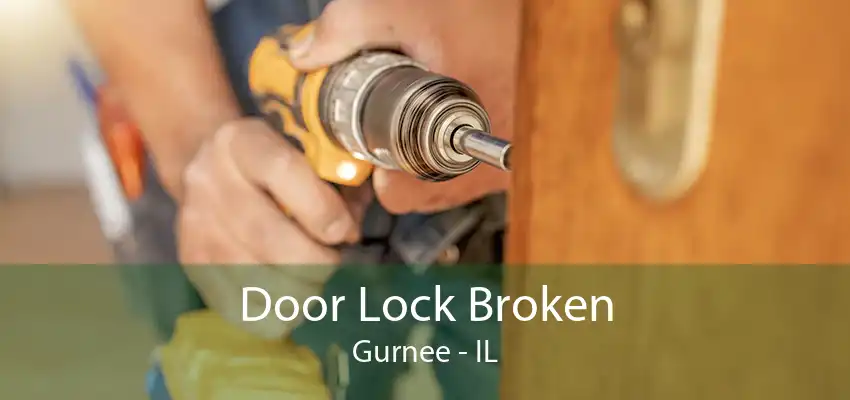 Door Lock Broken Gurnee - IL