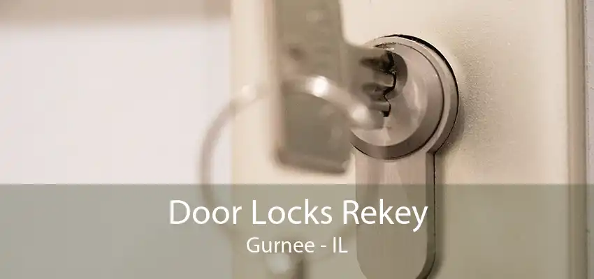 Door Locks Rekey Gurnee - IL