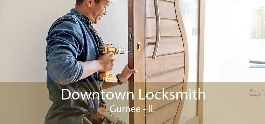 Downtown Locksmith Gurnee - IL