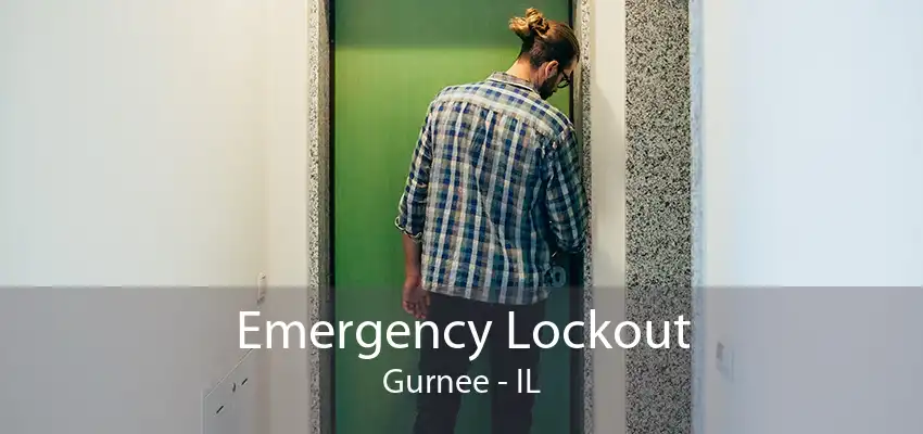 Emergency Lockout Gurnee - IL