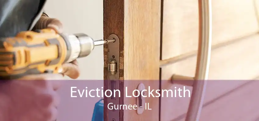 Eviction Locksmith Gurnee - IL