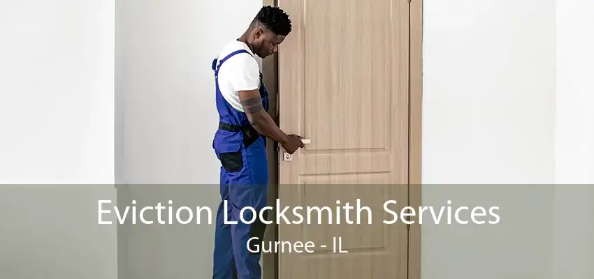 Eviction Locksmith Services Gurnee - IL