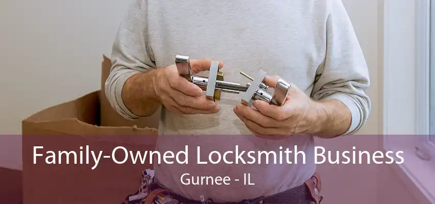 Family-Owned Locksmith Business Gurnee - IL