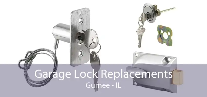 Garage Lock Replacements Gurnee - IL