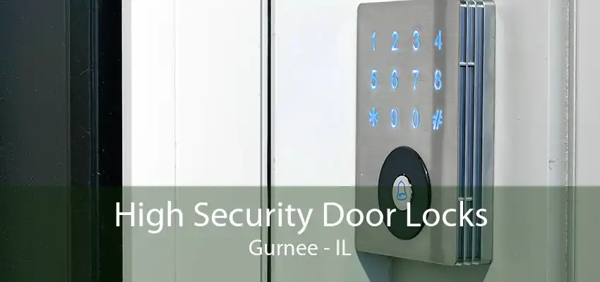 High Security Door Locks Gurnee - IL