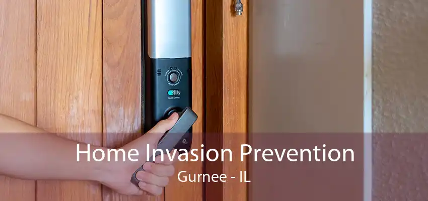 Home Invasion Prevention Gurnee - IL