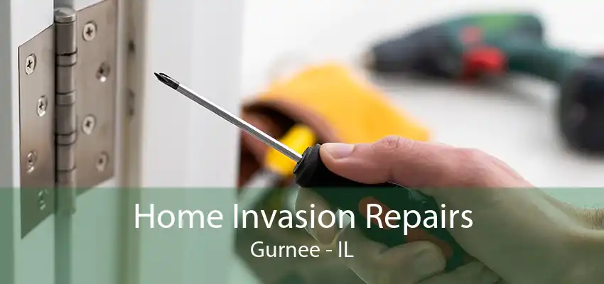 Home Invasion Repairs Gurnee - IL