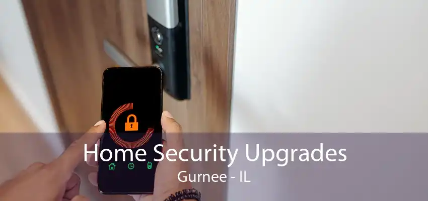 Home Security Upgrades Gurnee - IL