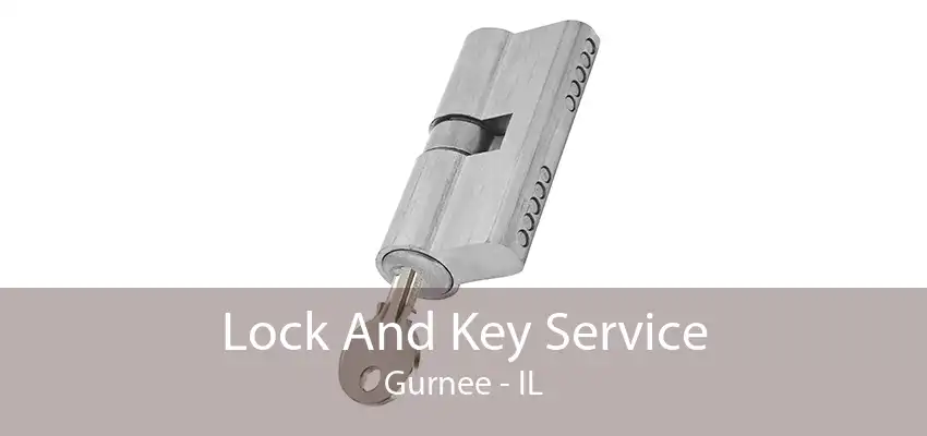 Lock And Key Service Gurnee - IL