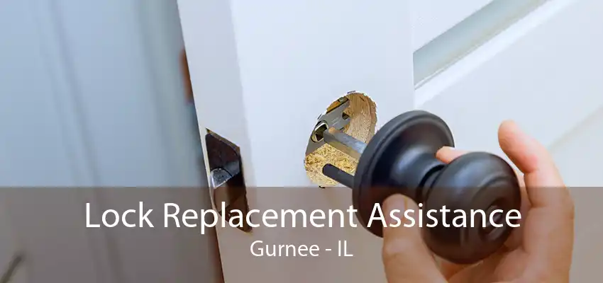 Lock Replacement Assistance Gurnee - IL