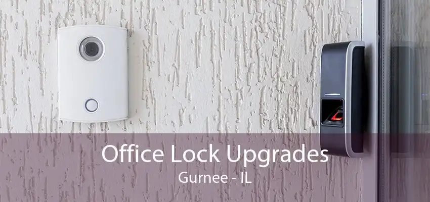 Office Lock Upgrades Gurnee - IL