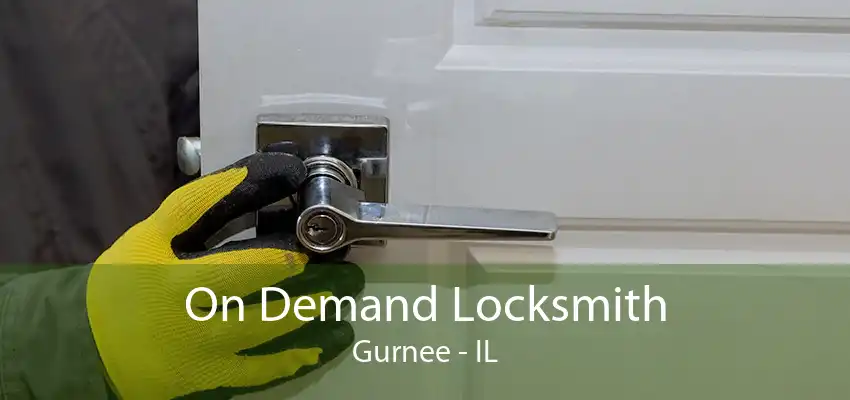 On Demand Locksmith Gurnee - IL