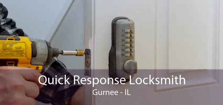 Quick Response Locksmith Gurnee - IL