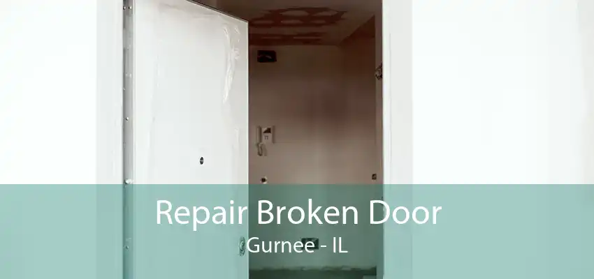 Repair Broken Door Gurnee - IL