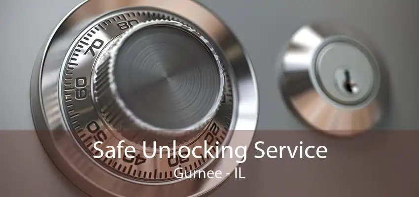 Safe Unlocking Service Gurnee - IL