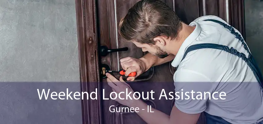 Weekend Lockout Assistance Gurnee - IL